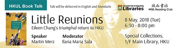 HKUL Book Talk - Little Reunions: Eileen Chang's triumphant return to HKU