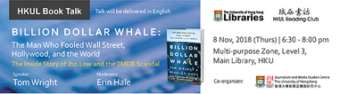 HKUL Book Talk - Billion Dollar Whale: The Man Who Fooled Wall Street, Hollywood, and the World The Inside Story of Jho Low and the 1MDB Scandal